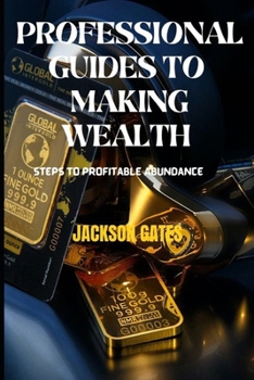Paperback Professional Guides To Making Wealth: Steps to profitable abundance [Large Print] Book