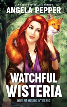 Watchful Wisteria - Book #4 of the Wisteria Witches