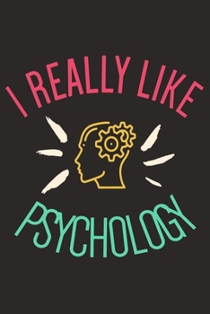 I Really Like Psychology: Lined Journal & Diary to Write In, Perfect Notebook For Work Or Home, Gift Idea For Therapist Or Psychology Student.