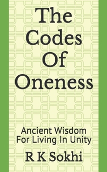 Paperback The Codes Of Oneness: Ancient Wisdom For Living In Unity Book