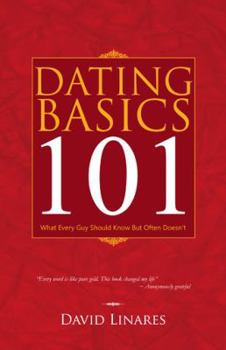 Paperback Dating Basics 101: What Every Guy Should Know But Often Doesn't Book