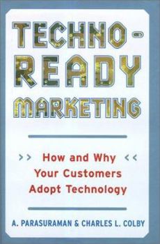 Hardcover Techno-Ready Marketing: How and Why Your Customers Adopt Technology Book