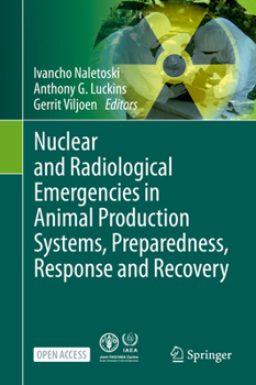 Hardcover Nuclear and Radiological Emergencies in Animal Production Systems, Preparedness, Response and Recovery Book