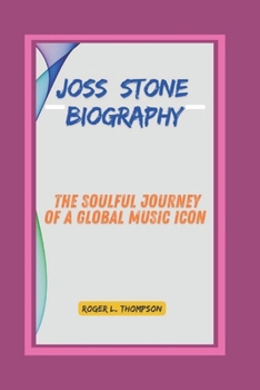 Paperback Joss Stone Biography: The Soulful Journey of a Global Music Icon Book