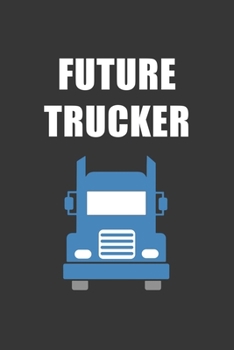 Paperback Future Trucker Notebook: Lined Journal, 120 Pages, 6 x 9, Affordable Gift For Student, Future Dream Job Journal Matte Finish Book