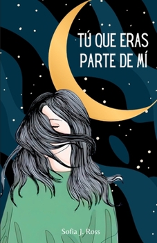 Paperback Tú que eras parte de mí: Poemas y pensamientos para los que tienen el corazón roto y el alma destrozada [Spanish] Book