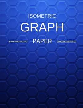 Isometric Graph Paper : Draw Your Own 3d, Sculpture or Landscaping Geometric Designs! 1/4 Inch Equilateral Triangle Isometric Graph Recticle Triangular Paper