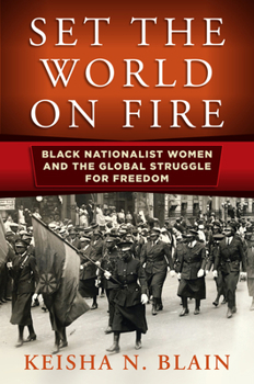 Paperback Set the World on Fire: Black Nationalist Women and the Global Struggle for Freedom Book