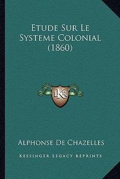 Paperback Etude Sur Le Systeme Colonial (1860) [French] Book