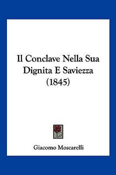 Paperback Il Conclave Nella Sua Dignita E Saviezza (1845) [Italian] Book
