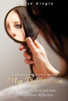 Paperback Conversations With My Reflection: A Guide to Finding Self-love Through Inner Reflection Book