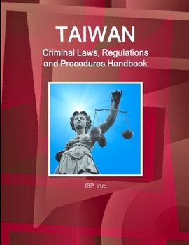 Paperback Taiwan Criminal Laws, Regulations and Procedures Handbook - Strategic Information and Basic Laws Book