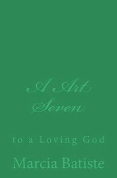 Paperback A Art Seven: to a Loving God Book