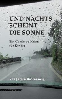 Paperback Und nachts scheint die Sonne: Ein Gardasee-Krimi fuer Kinder [German] Book
