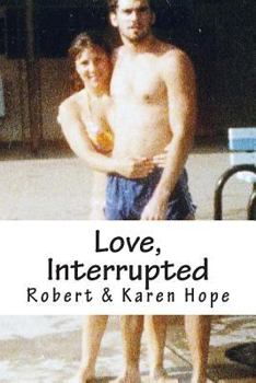 Paperback Love, Interrupted: A true story of lost love rekindled Book