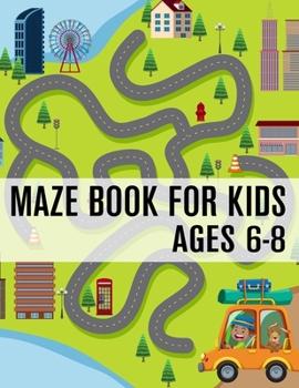 Paperback Maze Book For Kids Ages 6-8: (Kids Maze Book) (Volume 1) Book