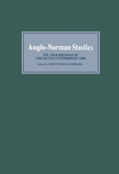 Anglo-Norman Studies 19: Proceedings of the Battle Conference 1996 - Book #19 of the Proceedings of the Battle Conference