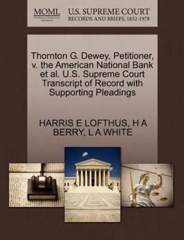 Paperback Thornton G. Dewey, Petitioner, V. the American National Bank Et Al. U.S. Supreme Court Transcript of Record with Supporting Pleadings Book