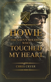 Paperback Howie The Savvy Soldier Who Touched My Heart Book