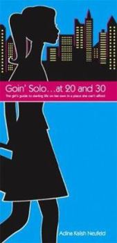 Paperback Goin' Solo . . . at 20 and 30: The Girl's Guide to Starting Life on Her Own in a Place She Can't Afford Book