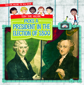 Paperback Team Time Machine Picks a President in the Election of 1800 Book