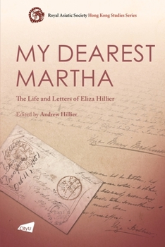 Paperback My Dearest Martha: The Life and Letters of Eliza Hillier Book