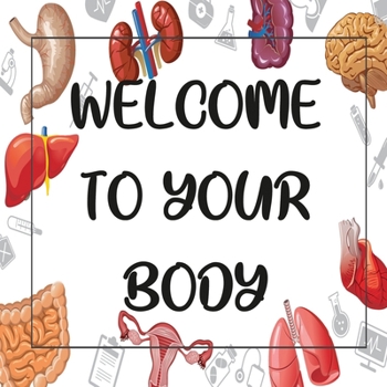 Paperback Welcom to Your Body: Body Book for Boys and Girls Book