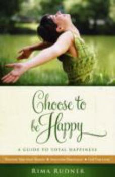 Paperback Choose to Be Happy: A Guide to Total Happiness Book