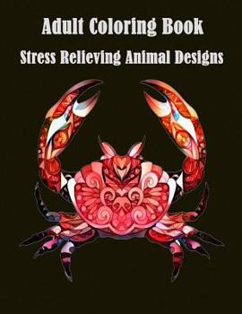 Paperback Adult Coloring Book: Stress Relieving Animal Designs: A Cute Coloring Book with Fun, Simple (Perfect for Beginners and Animal Lovers) Book