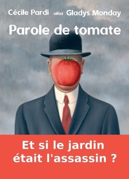 Paperback Parole de tomate: Et si le jardin était l'assassin ? [French] Book