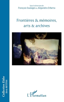 Paperback Frontières & mémoires, arts & archives (Eidos) (French Edition) [French] Book