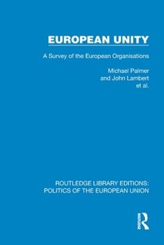 European Unity: A Survey of the European Organisations (Routledge Library Editions: Politics of the European Union)