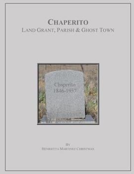 Paperback Chaperito: Land Grant, Parish & Ghost Town Book