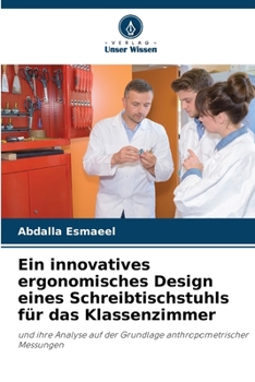 Paperback Ein innovatives ergonomisches Design eines Schreibtischstuhls für das Klassenzimmer [German] Book