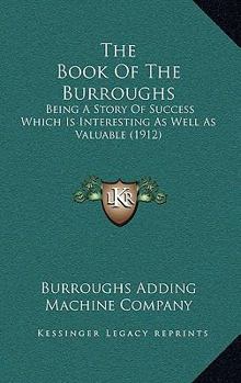 Paperback The Book Of The Burroughs: Being A Story Of Success Which Is Interesting As Well As Valuable (1912) Book