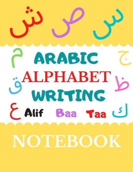 ARABIC ALPHABET : ARABIC ALPHABET WRITING NOTEBOOK: Learn How to Write the Arabic Letters and animals coloring