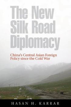 The New Silk Road Diplomacy: China's Central Asian Foreign Policy Since the Cold War - Book  of the Contemporary Chinese Studies (UBC Press)
