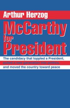 Paperback McCarthy for President: The candidacy that toppled a President, pulled a new generation into politics, and moved the country toward peace Book