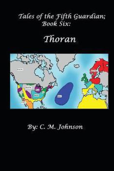 Tales of the Fifth Guardian; Book Six: Thoran - Book #6 of the Tales of the Fifth Guardian