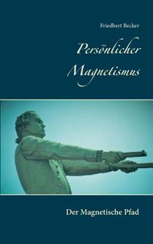Paperback Persönlicher Magnetismus: Der Magnetische Pfad [German] Book