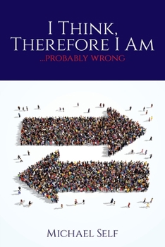 Paperback I Think, Therefore I Am ... (probably wrong) Book