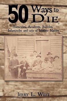 Paperback 50 Ways to Die: Homicides, Accidents, Suicides, Infanticides and Acts of Mother Nature Book