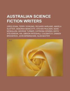 Paperback Australian Science Fiction Writers: Greg Egan, Terry Dowling, Richard Harland, Angela Slatter, Deborah Biancotti, Steven Paulsen, Sean McMullen, Georg Book