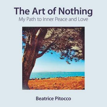 Paperback The Art of Nothing: My Path to Inner Peace and Love Book