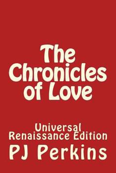 Paperback The Chronicles of Love: Universal Renaissance Edition Book