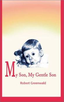 Paperback My Son, My Gentle Son: February 16, 1979 - August 16, 1987 Book