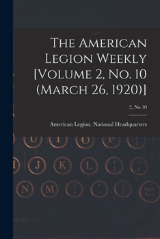 Paperback The American Legion Weekly [Volume 2, No. 10 (March 26, 1920)]; 2, no 10 Book