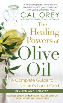 Paperback The Healing Powers of Olive Oil: A Complete Guide to Nature's Liquid Gold Book
