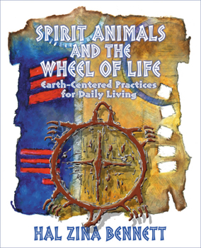 Paperback Spirit Animals and the Wheel of Life: Earth-Centered Practices for Daily Living Book
