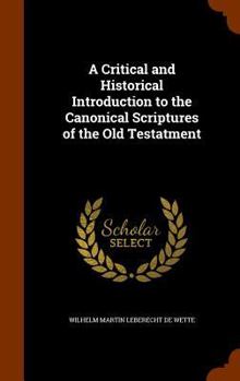 Hardcover A Critical and Historical Introduction to the Canonical Scriptures of the Old Testatment Book